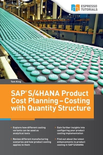 SAP S/4HANA Product Cost Planning - Costing with Quantity Structure - Tom King - Livros - Espresso Tutorials Gmbh - 9783960125358 - 1 de agosto de 2019