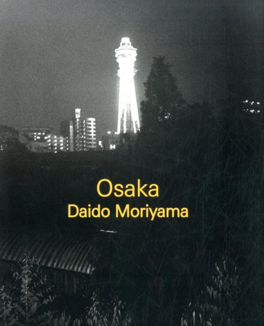 Cover for Daido Moriyama · Osaka (Hardcover Book) (2017)