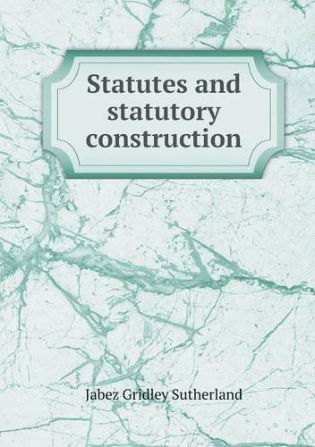 Cover for Jabez Gridley Sutherland · Statutes and Statutory Construction (Paperback Book) (2013)