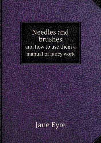 Cover for Jane Eyre · Needles and Brushes and How to Use Them a Manual of Fancy Work (Paperback Bog) (2013)