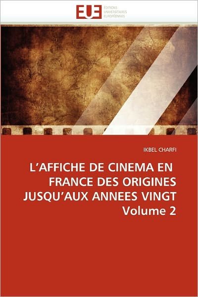 Cover for Ikbel Charfi · L'affiche De Cinema en   France Des Origines  Jusqu'aux Annees Vingt  Volume 2 (Paperback Bog) [French edition] (2018)