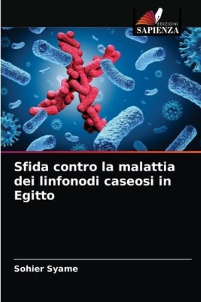 Cover for Sohier Syame · Sfida contro la malattia dei linfonodi caseosi in Egitto (Paperback Book) (2021)