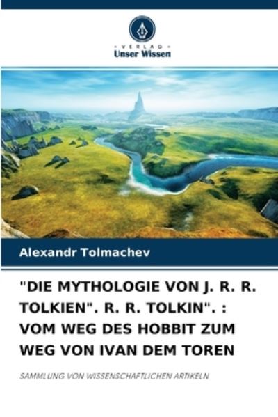 Cover for Alexandr Tolmachev · Die Mythologie Von J. R. R. Tolkien. R. R. Tolkin. (Paperback Book) (2021)