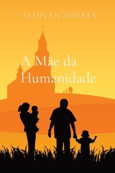 Cover for Aldivan Torres · A Mae da Humanidade (Paperback Book) (2021)