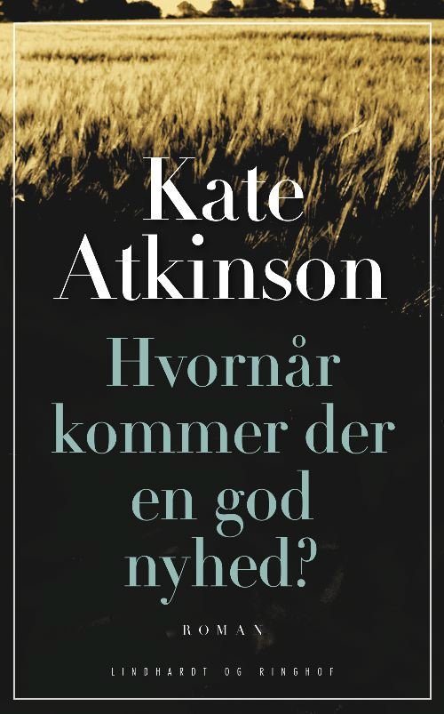 Cover for Kate Atkinson · Hvornår kommer der en god nyhed? (Bound Book) [1st edition] (2009)