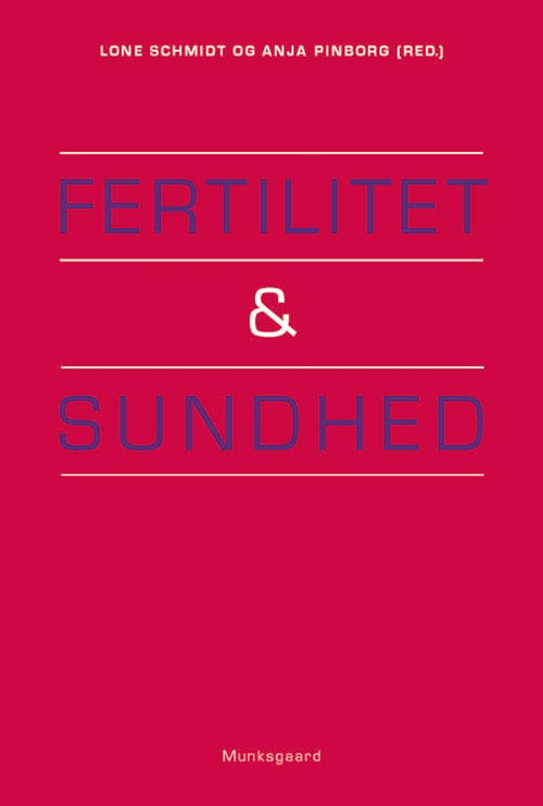 Fertilitet og sundhed - Lone Schmidt; Anja Pinborg; Anne-Marie Nybo Andersen; Julie Backe; Sofie Christiansen; Charlotte Kvist Ekelund; Ida Hageman; Tina Harmer Lassen; Ulla Hass; Karin Sørig Hougaard; Ulrik Schiøler Kesmodel; Lisbeth B. Knudsen; Lisbeth Ehlert Knudsen; Tina Kol - Books - Gyldendal - 9788762810358 - January 9, 2012