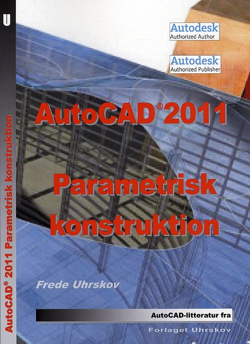 Cover for Frede Uhrskov · AutoCAD 2011 Parametrisk konstruktion (Sewn Spine Book) [1st edition] (2010)