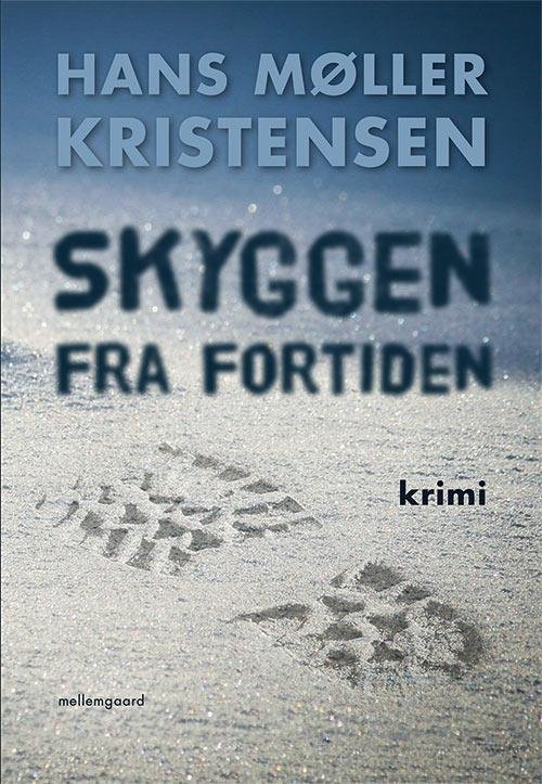 Cover for Hans Møller Kristensen · Skyggen fra fortiden (Sewn Spine Book) [1. Painos] (2015)