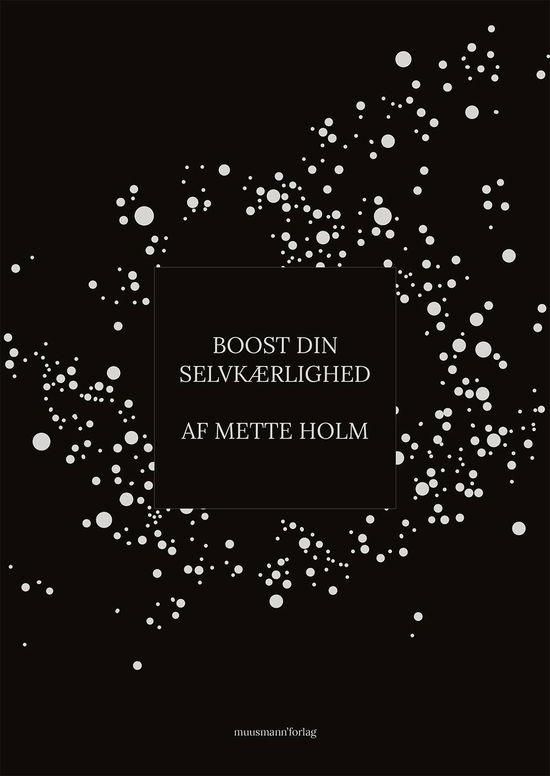 Cover for Mette Holm · Boost din selvkærlighed (Bound Book) [1e uitgave] (2016)