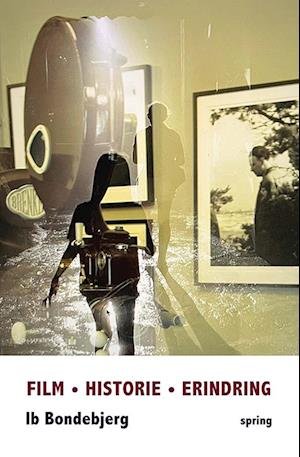 Cover for Ib Bondebjerg · Film – Historie – Erindring (Sewn Spine Book) [1º edição] (2023)