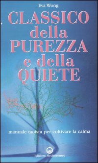 Cover for Eva Wong · Classico Della Purezza E Della Quiete. Manuale Taoista Per Coltivare La Calma (Book)