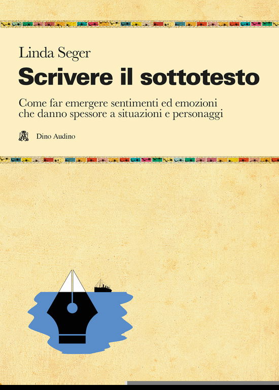 Cover for Linda Seger · Scrivere Il Sottotesto. Come Far Emergere Sentimenti Ed Emozioni Che Danno Spessore A Situazioni E Personaggi (Book)