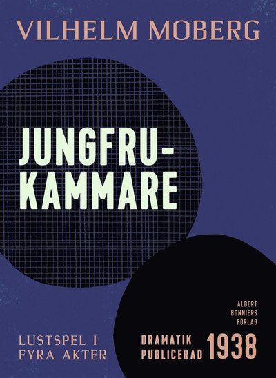 Cover for Vilhelm Moberg · Jungfrukammare : lustspel i fyra akter (ePUB) (2015)