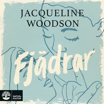 Cover for Jacqueline Woodson · Fjädrar (Audiobook (MP3)) (2019)