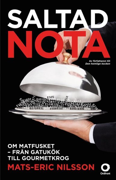 Saltad nota : om matfusket - från gatukök till gourmetkrog - Mats-Eric Nilsson - Kirjat - Ordfront Förlag - 9789170377358 - torstai 15. elokuuta 2013