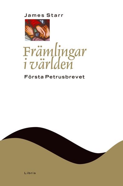Cover for James Starr · Nya testamentets budskap (NTB): Främlingar i världen : första Petrusbrevet (Gebundesens Buch) (2015)