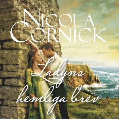 Cover for Nicola Cornick · Skotska hjärtan: Ladyns hemliga brev (Audiobook (MP3)) (2019)