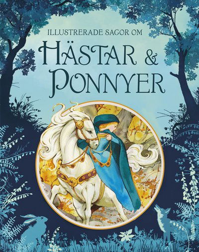 Illustrerade sagor om hästar och ponnyer - Rosie Dickins, Susanna Davidson, Fiona Patchett, Rosie Hore, Katie Daynes - Books - Lind & Co - 9789177790358 - February 16, 2018