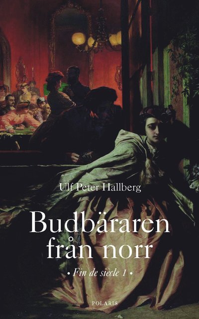 Cover for Ulf Peter Hallberg · Budbäraren från norr (Bound Book) (2023)