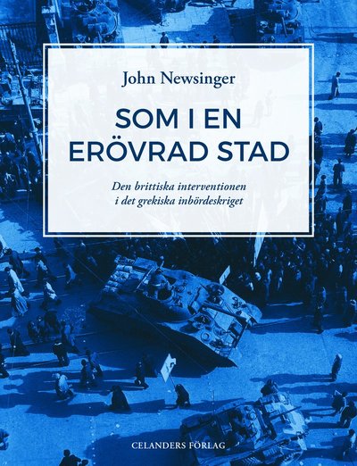 Cover for John Newsinger · Som i en erövrad stad : den brittiska interventionen i det grekiska inbördeskriget (Book) (2015)