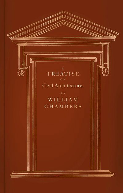 Cover for William Chambers · A Treatise on Civil Architecture (Inbunden Bok) (2023)