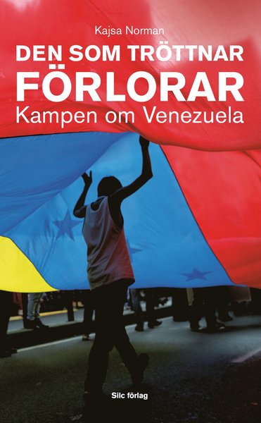 Cover for Kajsa Norman · Den som tröttnar förlorar : kampen om Venezuela (Pocketbok) (2015)