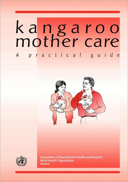 Kangaroo Mother Care - The Who - Livros - World Health Organization - 9789241590358 - 1 de abril de 2003