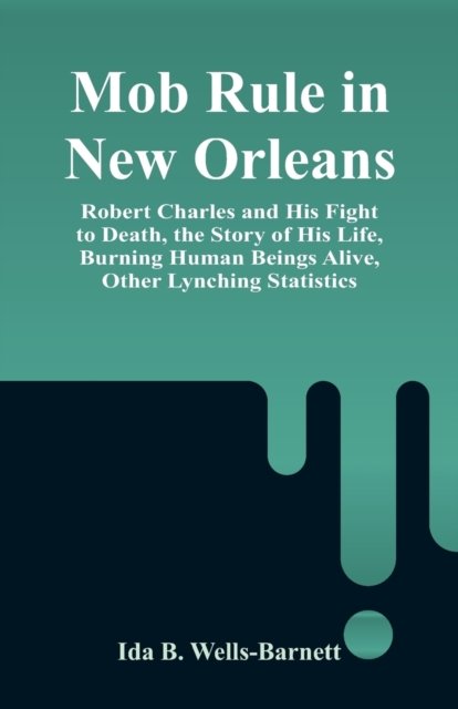 Cover for Ida B Wells-Barnett · Mob Rule in New Orleans (Paperback Bog) (2018)