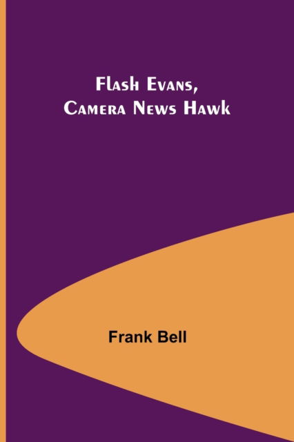 Cover for Frank Bell · Flash Evans, Camera News Hawk (Paperback Book) (2022)