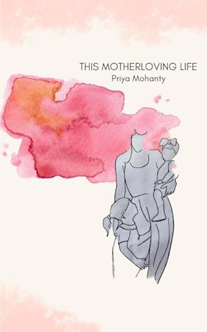 Cover for Priya Mohanty · This Motherloving Life (Paperback Book) (2023)