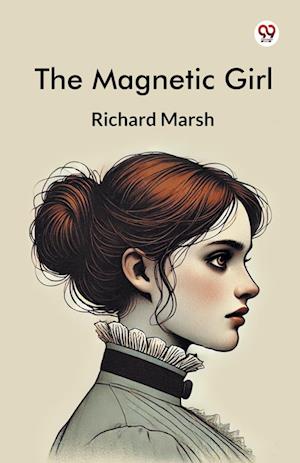 Cover for Richard Marsh · The Magnetic Girl (Paperback Bog) (2025)