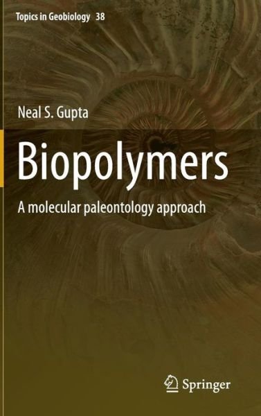 Neal S. Gupta · Biopolymers: A molecular paleontology approach - Topics in Geobiology (Inbunden Bok) [2014 edition] (2014)
