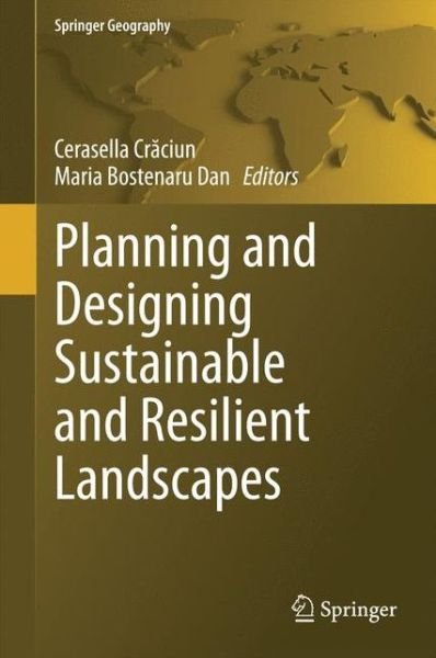 Cover for Cerasella Cr Ciun · Planning and Designing Sustainable and Resilient Landscapes - Springer Geography (Innbunden bok) [2014 edition] (2014)