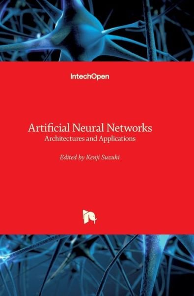 Cover for Kenji Suzuki · Artificial Neural Networks: Architectures and Applications (Hardcover Book) (2013)