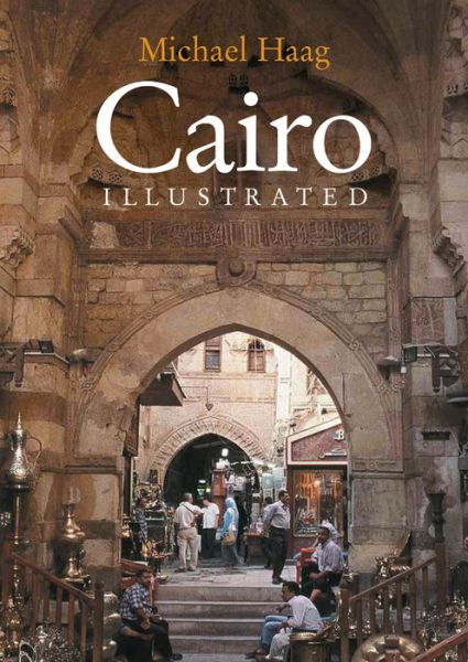 Cairo Illustrated - Michael Haag - Books - The American University in Cairo Press - 9789774249358 - March 15, 2006