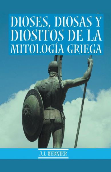 Cover for J J Bernier · Dioses, Diosas y Diositos de la mitologia griega (Taschenbuch) (2022)