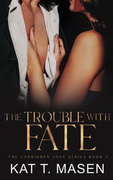 Cover for Kat T Masen · The Trouble With Fate - Forbidden Love (Paperback Book) (2022)