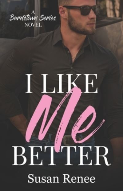 Cover for Susan Renee · I Like Me Better: Small Town Enemies to Lovers Romance - Bardstown (Paperback Book) (2021)