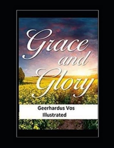 Cover for Geerhardus Vos · Grace and Glory Illustrated (Pocketbok) (2021)