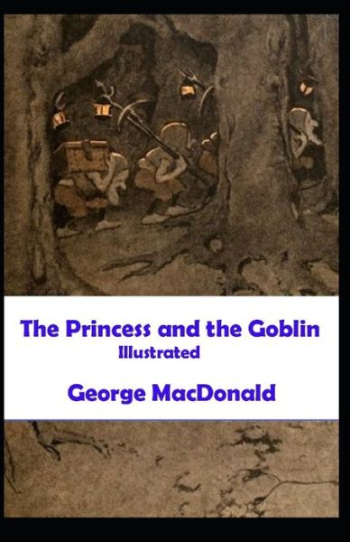 Cover for George MacDonald · The Princess and the Goblin Illustrated (Paperback Book) (2021)