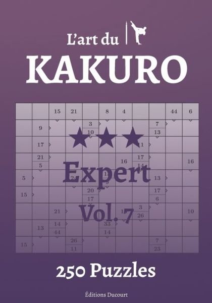 L'art du Kakuro Expert Vol.7 - L'Art Du Kakuro - Editions Ducourt - Books - Independently Published - 9798547939358 - August 1, 2021