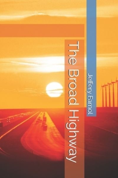 The Broad Highway - Jeffery Farnol - Książki - Independently Published - 9798579718358 - 12 grudnia 2020