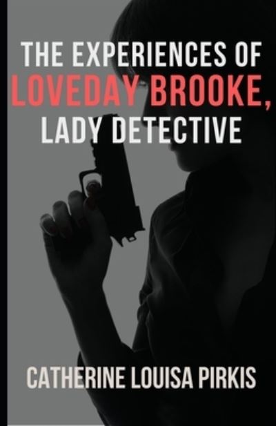 Cover for Catherine Louisa Pirkis · The Experiences of Loveday Brooke, Lady Detective (Illustrated) (Paperback Book) (2020)