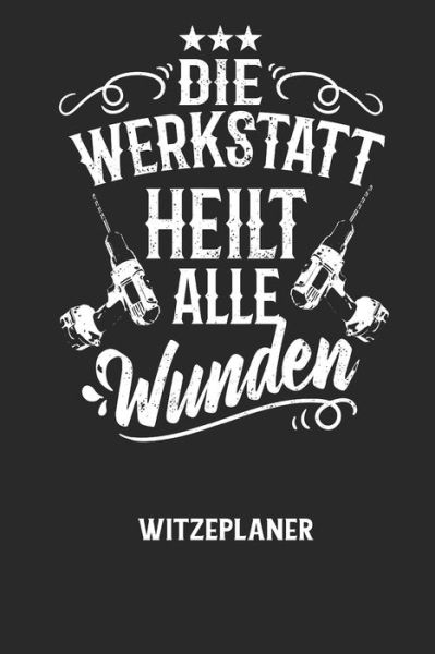 Cover for Witze Notizbuch · DIE WERKSTATT HEILT ALLE WUNDEN - Witzeplaner (Paperback Book) (2020)