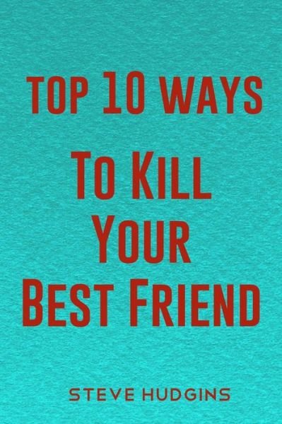 Hudgins · Top 10 Ways To Kill Your Best (Paperback Book) (2020)