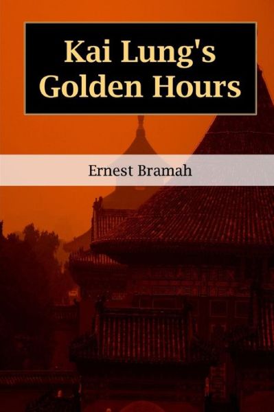 Cover for Ernest Bramah · Kai Lung's Golden Hours (Paperback Book) (2020)