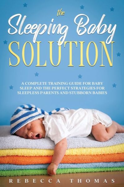 Cover for Rebecca Thomas · The Sleeping Baby Solution (Paperback Book) (2020)