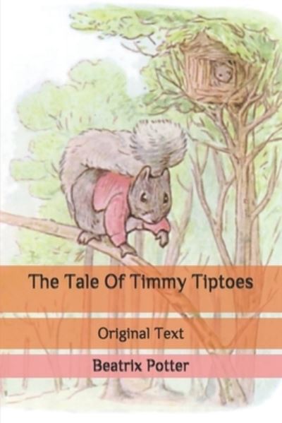 The Tale Of Timmy Tiptoes - Beatrix Potter - Książki - Independently Published - 9798695931358 - 10 października 2020