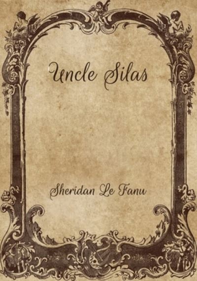 Cover for Sheridan Le Fanu · Uncle Silas (Paperback Book) (2021)