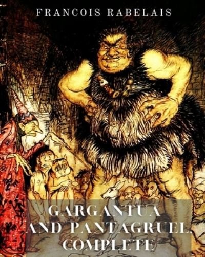 Cover for Francois Rabelais · Gargantua and Pantagruel, Complete (Paperback Book) (2021)